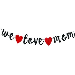 We Love Mom Banner For Happy Mother's Day Decorations, Happy Mother's Birthday Party Props