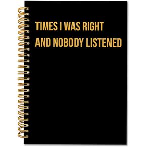 Funny Office Spiral Notebook, Work Notebook Journal for Office Supplies, Sarcastic Gifts for Coworkers, Times I was Right and Nobody Listened Journaling Notebooks 5.5"x8.3" 164 Pages