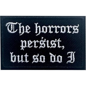 The Horrors Persist, But So Do I Patch, Size 3" Sew On Patches, Gothic Sarcastic Embroidery Fabric Patches for Clothes Jeans Backpacks Hats, Embroidery Iron On Patches for Clothes, Funny Gifts