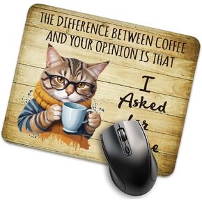 The Difference Between Coffee and Your Opinion is That I Asked for Coffee Funny Mouse Pad for Desk, Office Gifts for Colleague Cat Lover Coffee Lover Cat Mom, Coworker Gifts for Men Women