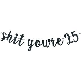 Shit You're 25 Banner- Funny Banner For men/women's 25th Birthday Party sign - 25th Birthday Party Supplies (black)