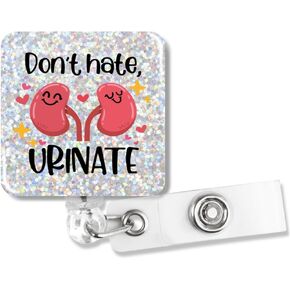 Don't Hate Urinate Funny Kidney Glitter Badge Reel, Retractable Badge Holder with Alligator Clip for Nephrologist Doctor Nurse Urology Nephrology Urologist Dialysis Tech