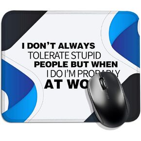 I Don't Always Tolerate Stupid People, Funny Mouse Pad(Square), Comfortable and Non-Slip, Suitable for Laptop Games, for Colleagues, Farewell Gifts for New Jobs, for Colleagues and Interns