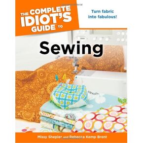The Complete Idiot's Guide to Sewing