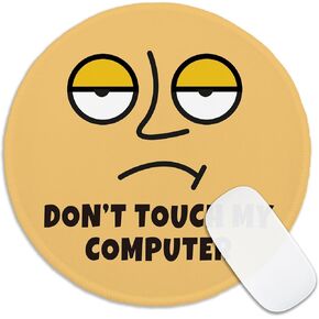 Sarcastic Saying Round Mouse Pad, Don't Touch My Computer Mousepad for Desk, Gaming Mouse Mat with Non-Slip Rubber Base, Office Gag Gifts for Employee Colleague, Work Gifts for Leader Boss