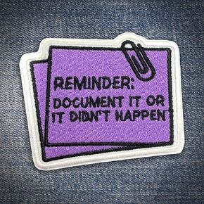 Document It Or It Didn't Happen Patch Sarcastic Funny Work Embroidered Patches Co-Workers Sew on Iron On Embroidery Patch for Caps Bags Backpacks Hat Jacket Uniform DIY Gifts for Her Him 3 Inches