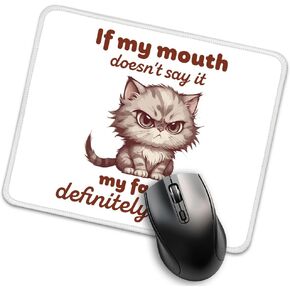 If My Mouth Doesn't Say It My Face Definitely Will Funny Mouse Pad for Desk, Cat Lover Gifts, Sarcastic Mousepad Gifts for Coworker Cat Mom Friend, Office Gifts for Pet Lover
