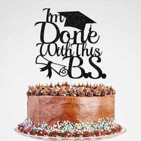 I'm Done with This B.S. Cake Topper, Class of 2025 Graduate Cake Decorations, 2025 Graduation Party Supplies Black Glitter