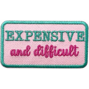 Expensive and Difficult Patch, Funny Sarcastic Size 3 Inches Iron On Embroidery Patch for Hats Clothes Backpacks Jeans, DIY Sew On Patches, Girly Patches, Humor Gifts for Boy Girl Teenager