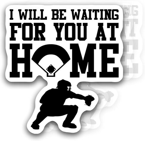 I Will Be Waiting for You at Home Funny for Baseball Catcher Softball Catcher Catchers Helmet Sticker 3" in Kuwait