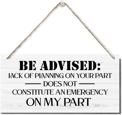 Decorative Signage, Wood Sign, Funny Office Sign, 'Lack of Planning Does Not Constitute an Emergency' 12 x 6 x 0.12 inch in Saudi Arabia