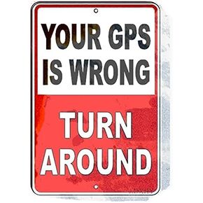 J.DXHYA Tin Poster Metal Sign 12"x18" Warning Notice Wall Plaque Your GPS is Wrong Turn Around for Garage Motel Park Road Highway Public Area Retro Vintage Signs