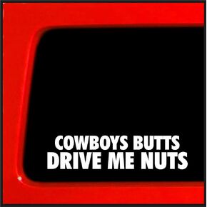 Sticker Connections | Cowboys Butts Drive me Nuts | Bumper Sticker Decal for Car, Truck, Window, Laptop | 1.7"x7" (White)