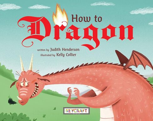 How to Dragon | Childrens Mythical Book | Reading Age 5-9 | Grade Level K-3 | Juvenile Fiction | Reycraft Books in Saudi Arabia