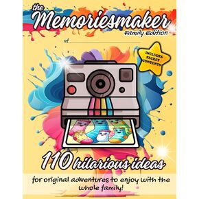 the Memoriesmaker Family Edition: 110 Hilarious and Original Ideas for Unforgettable Family Fun - Includes Secret Contents (Love & Memories Editions)