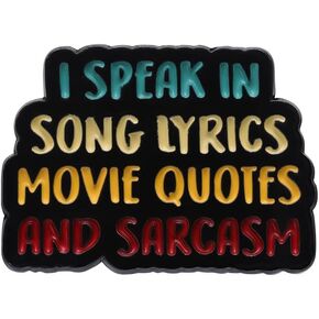 I speak in song lyrics movie quotes and sarcasm enamel pin Colorful Text Badge Brooch For Backpacks and coat