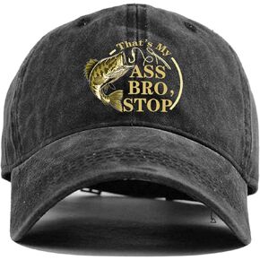 That's My Ass Bro, Stop, Funny Vintage Fishing Baseball Cap, Gift for Fishing Enthusiasts, Gifts for Fathers Dark Grey