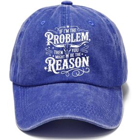 I'm The Problem Hat If I'm The Problem You Might Be The Reason Cap