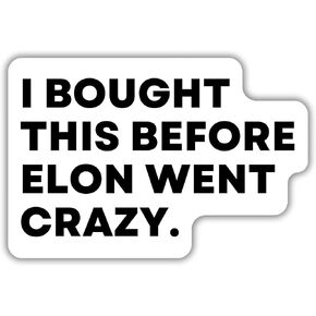 I Bought This Before We Knew Elon was Crazy Car Magnet, Funny Elon Tesla Club Car Magnet Bumper, Funny Elon Musk Bumper Stickers, Car Accessories, Matte Weatherproof Durable 30 mil Thick, 6 in