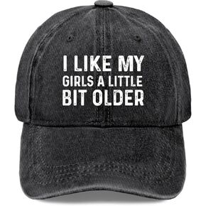 I Like My Girls A Little Bit Older Baseball Cap Funny hat Funny has Vintage Cotton Washed Baseball
