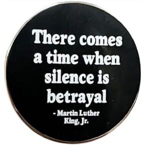 يأتي وقت يكون فيه الصمت خيانة MLK Martin Luther King Jr Junior Civil Rights Movement Black History Pride 1.2 "شارة دبوس المينا