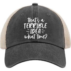 That's A Terrible Idea What Time Sun Hat Mesh Hat AllBlack Funny Hats Gifts for Women Baseball Hat