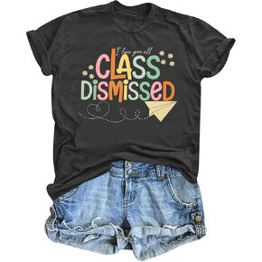 Last Day of School Teacher Shirt: Women I Love You All Class Dismissed Shirts School Graduation Tee