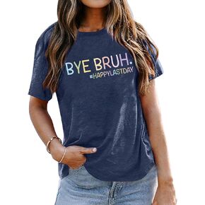 Bye Bruh Teacher Shirts Happy Last Day of School Shirt Women Funny Teachers Day Gifts Tops