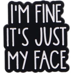 I'm Fine IT's Just My Face Enamel Lapel Pin Sarcasm Badge Brooch Accessories
