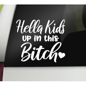 Hella Kids up in B*tch mucal | مضحك أمي سيارة شارات | سيارة شارات المصد نافذة نافذة الكمبيوتر المحمول ملصق تورم بيرل | 5.5 "x 4.8" الحجم | صنع في الولايات المتحدة