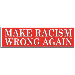 Gear Tatz - Make Racism Wrong Again - Political,Liberal - Bumper Sticker or Car Magnet - Professionally Made in The USA - Vinyl or Magnetic Decal (Magnetic, X1)