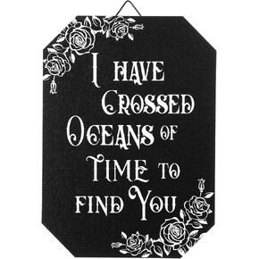Gothic Decor 9.84 x 7.09 Inches Goth Wooden Plaque Home Decor I Have Crossed Oceans of Time to Find You Funny Gothic Decoration Bathroom Wall Art, Wooden Spooky Wall Hanging
