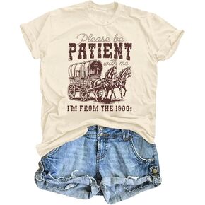 Please Be Patient with Me I'm from The 1900s Shirt Women Funny Tshirts Vintage Graphic Tees 90s Country Shirts Tops