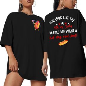 Oversized 4th of July Shirt : Women You Look Like 4th of July Makes Me Want A Hot Dog Real Bad Funny Shirts USA Patriotic Top