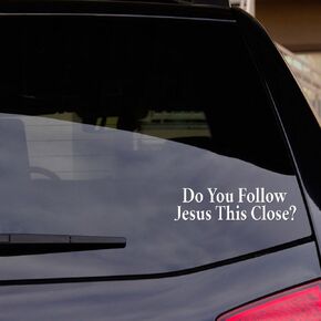 Do You Follow Jesus This Close? Vinyl Decal Sticker (5.5")
