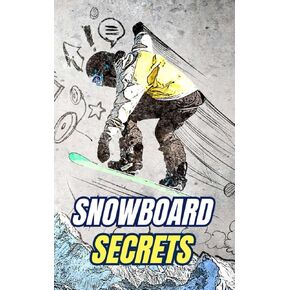 Snowboard Secrets: Myths, Feats, and Curiosities