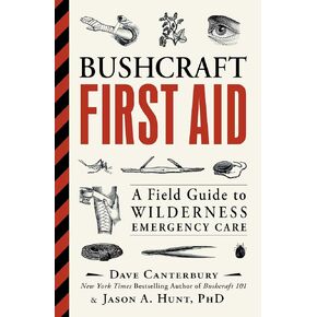 الإسعافات الأولية Bushcraft: دليل ميداني لرعاية الطوارئ البرية (سلسلة مهارات البقاء على قيد الحياة في Bushcraft)