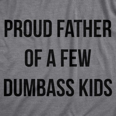 Mens Proud Father of A Few Dumbass Kids T Shirt Funny Parenting Fathers Day Tee in Saudi Arabia