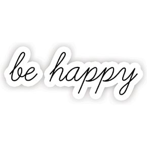 Be Happy - Inspirational Quotes Stickers - 2.5" Vinyl Decal - Laptop, Decor, Window Vinyl Decal Sticker
