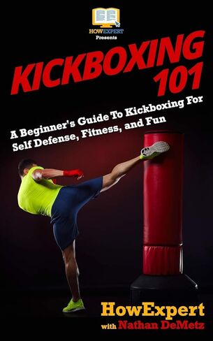Kickboxing 101: A Beginner's Guide To Kickboxing For Self Defense, Fitness, and Fun in Saudi Arabia