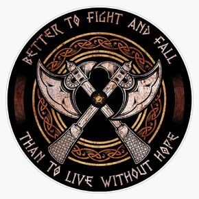 Viking Battleaxes, Better to Fight and Fall Than to Live Without Hope Vinyl Sticker Waterproof Decal Laptop Wall Window Bumper Sticker 5"