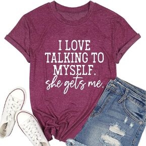 I Love Talking to Myself Shirts for Women She Gets Me Funny Sayings Letter Print Graphic Tee