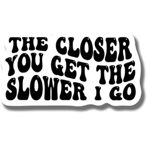 Ad Astra Graphics The Closer You Get The Slower I Go Rectangular Road Rage Magnet - 5 Inches - Red - Plastic and Magnetic Material - 1 Count - Playful Multi-Color
