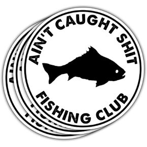 3 Pcs Ain't Caught Shit Fishing Club Sticker, Fishing Club Sticker, Fisherman Sticker, Funny Fishing Sticker, Sticker 3 Inches Waterproof Vinyl for Boat, Tackle Box, Cooler, Water Bottle, Helmet