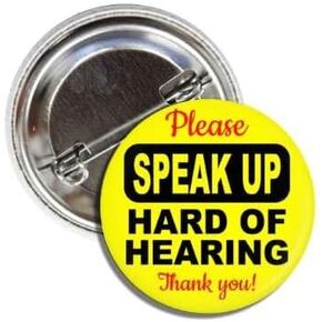 Hard of Hearing Button Pin, Please Speak Up, 2.25 Inch Round, Yellow and Black