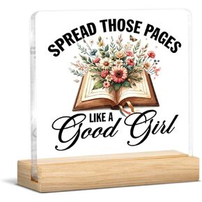 Reader Gifts for Women Girls, Bookish Gifts for Book Lovers Bookworm Reader Teacher, Spread Those Pages Like a Good Girl Acrylic Plaque Sign with Wooden Stand Home Office Decor