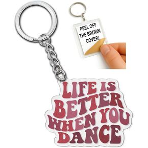 Life Is Better When You Dance Keychain - Inspirational Dance Lover Gifts - Acrylic Keychain for Dancers, Dance Teachers, and Enthusiasts - Perfect for Ballet, Hip-Hop Fans - 2 Inch