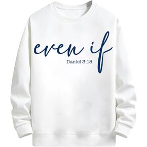 Dan.Iel 3 18 Sweatshirt - Even If, Even If Shirt