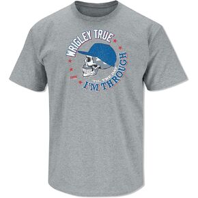 Chicago Baseball Fans. Wrigley True 'Til The Day I'm Through Grey T-Shirt Or Tank (Sm-5X)