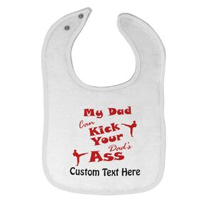 Custom Toddler & Baby Bibs Burp Cloths Dad My Dad Can Kick Your Dad's Ass Funny Father's Day A Cotton Baby Items for Baby Girl & Boy White Custom Text Here